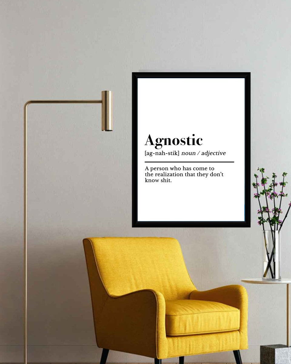 Agnostic definition poster styled in a contemporary office setup, providing motivation and humor to the workspace.