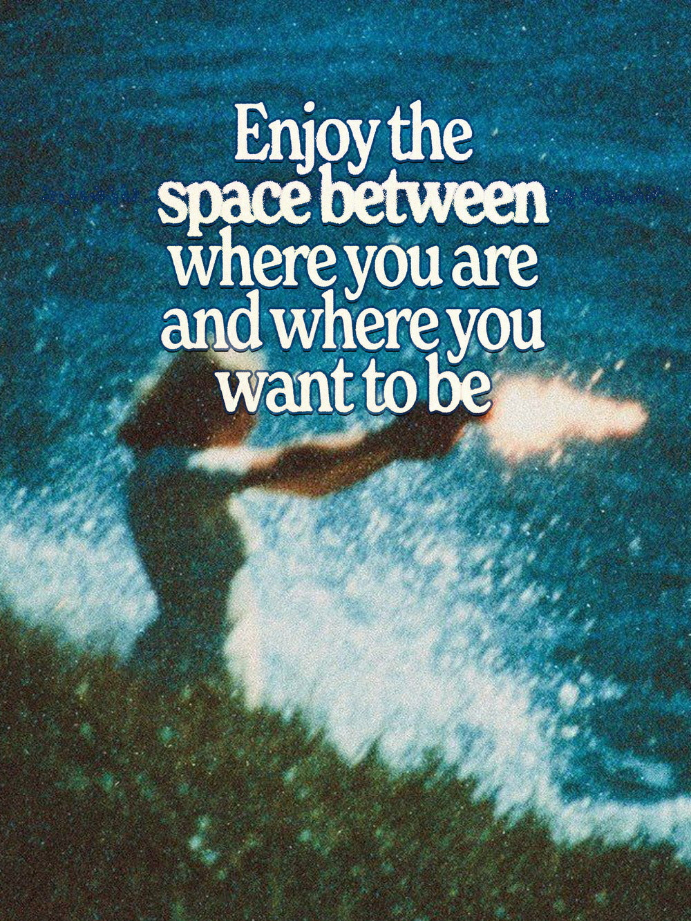 Colorful motivational poster featuring the quote 'Enjoy the space between where you are and where you want to be'.