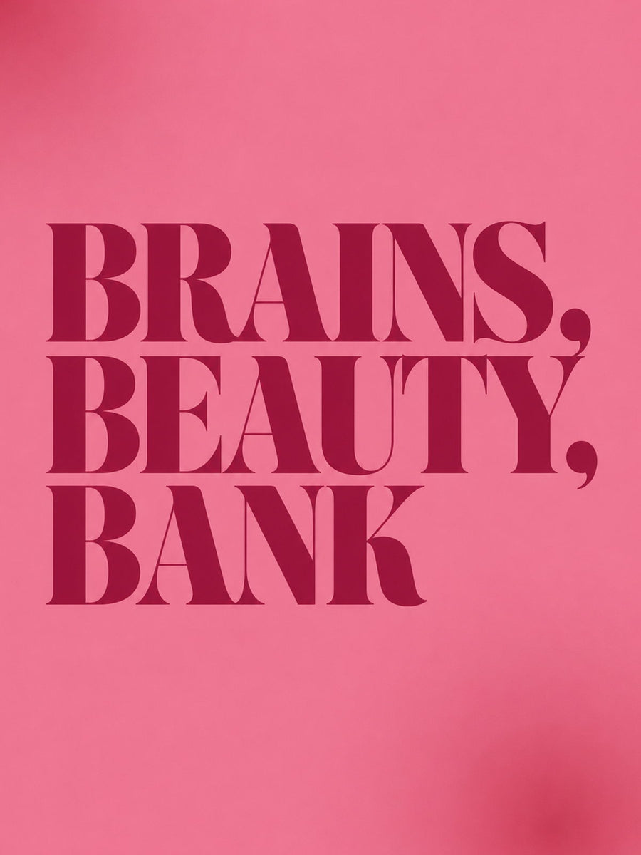 A colorful motivational poster featuring the text 'BRAINS, BEAUTY, BANK'.