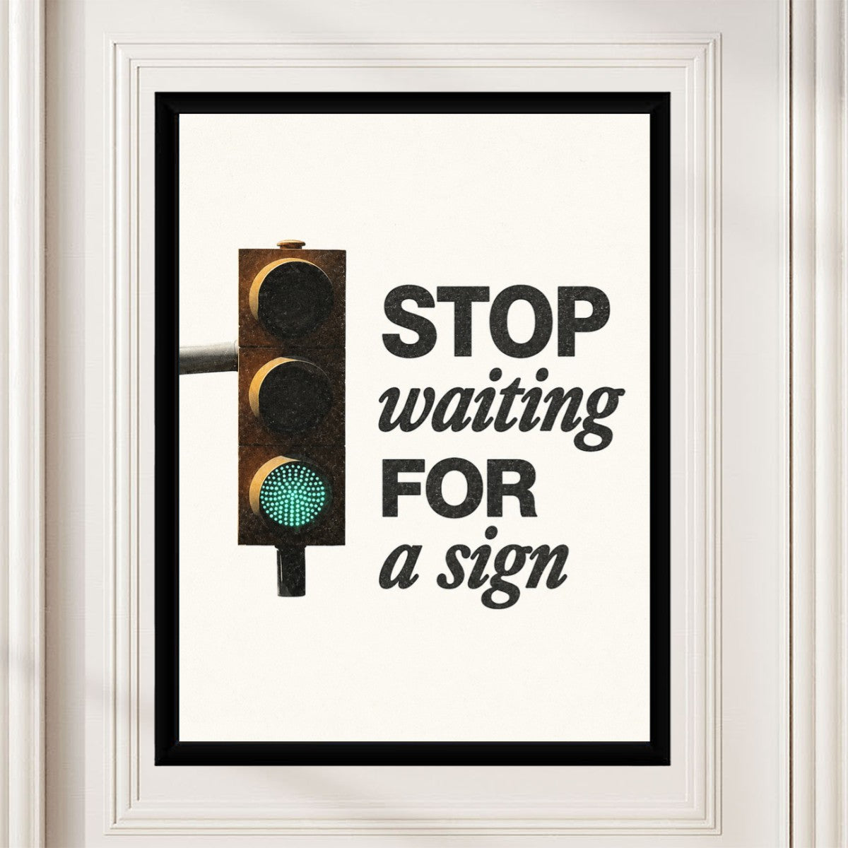 The 'STOP waiting FOR a sign' poster displayed beautifully in a contemporary living space.