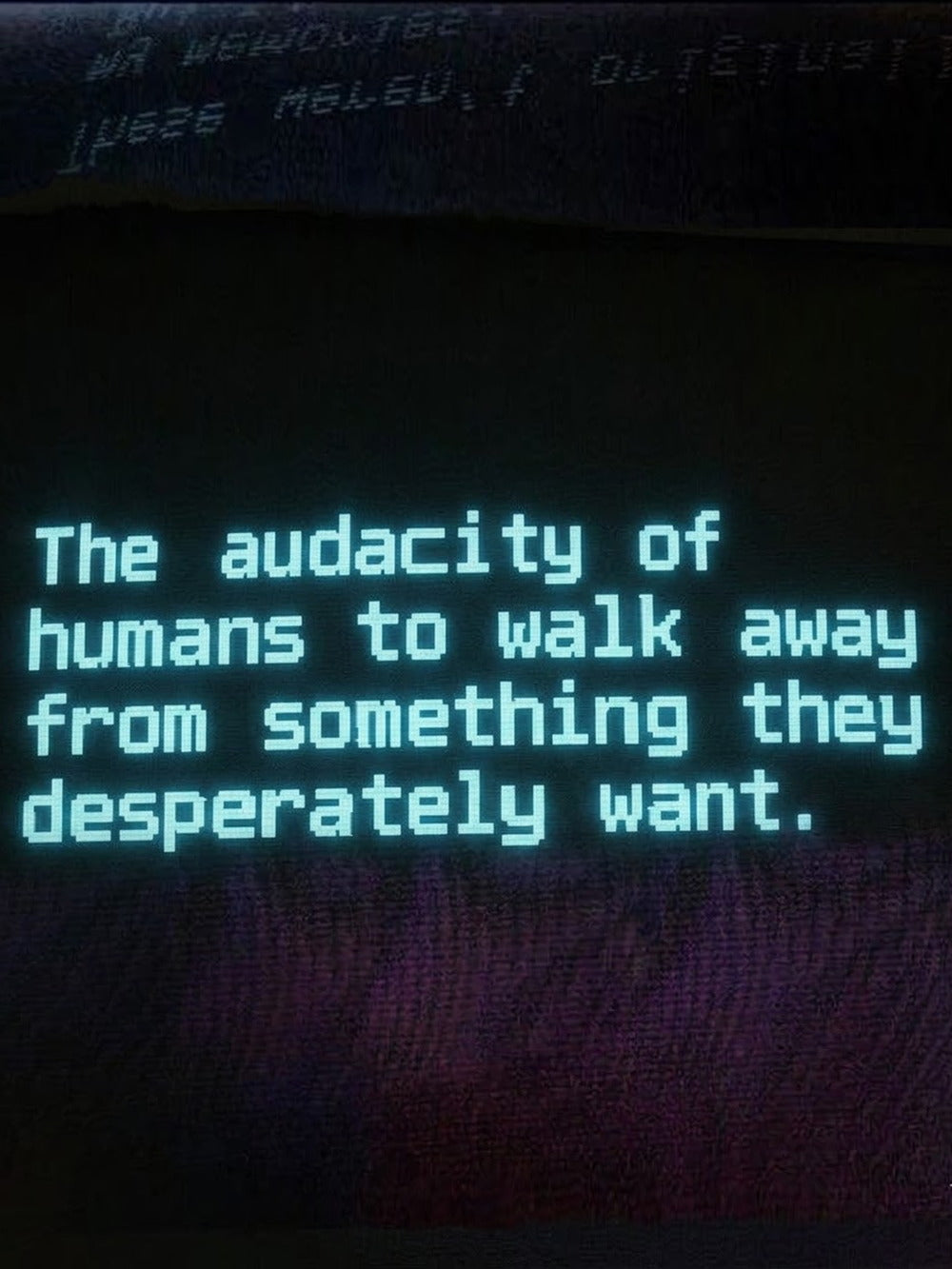 Thought-provoking poster featuring the quote: The audacity of humans to walk away from something they desperately want.