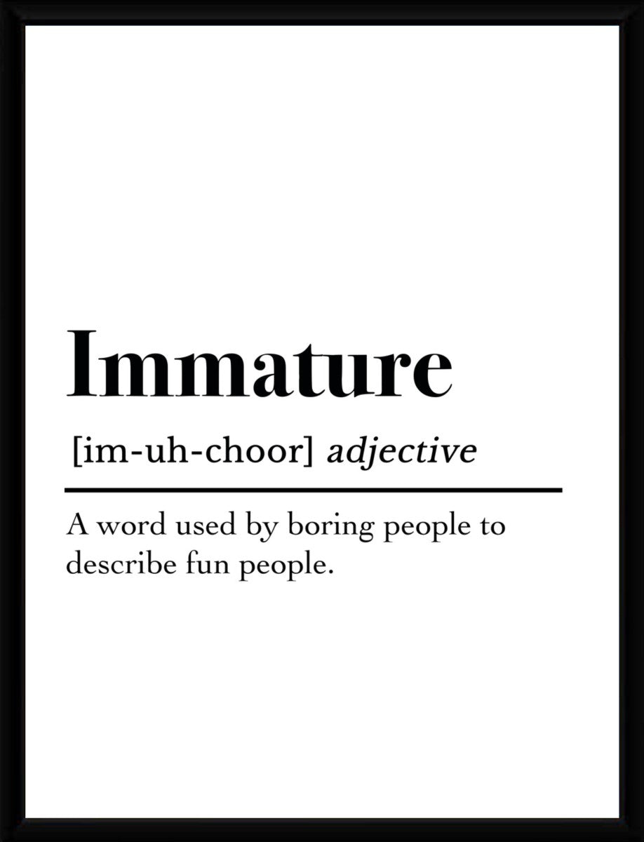 Framed poster displaying the word 'Immature' with a fun definition in a clean design.