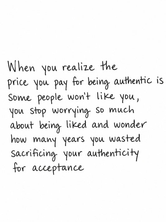 A minimalist poster featuring a thought-provoking quote about authenticity and acceptance.