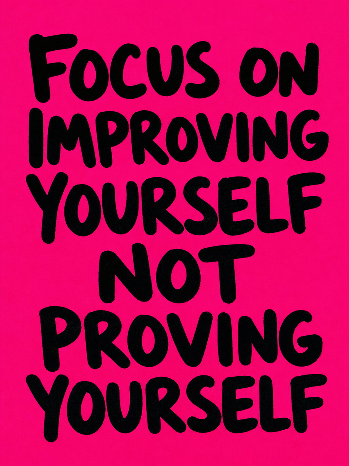 Bold motivational poster with the text 'Focus on Improving Yourself, Not Proving Yourself' in colorful typography.
