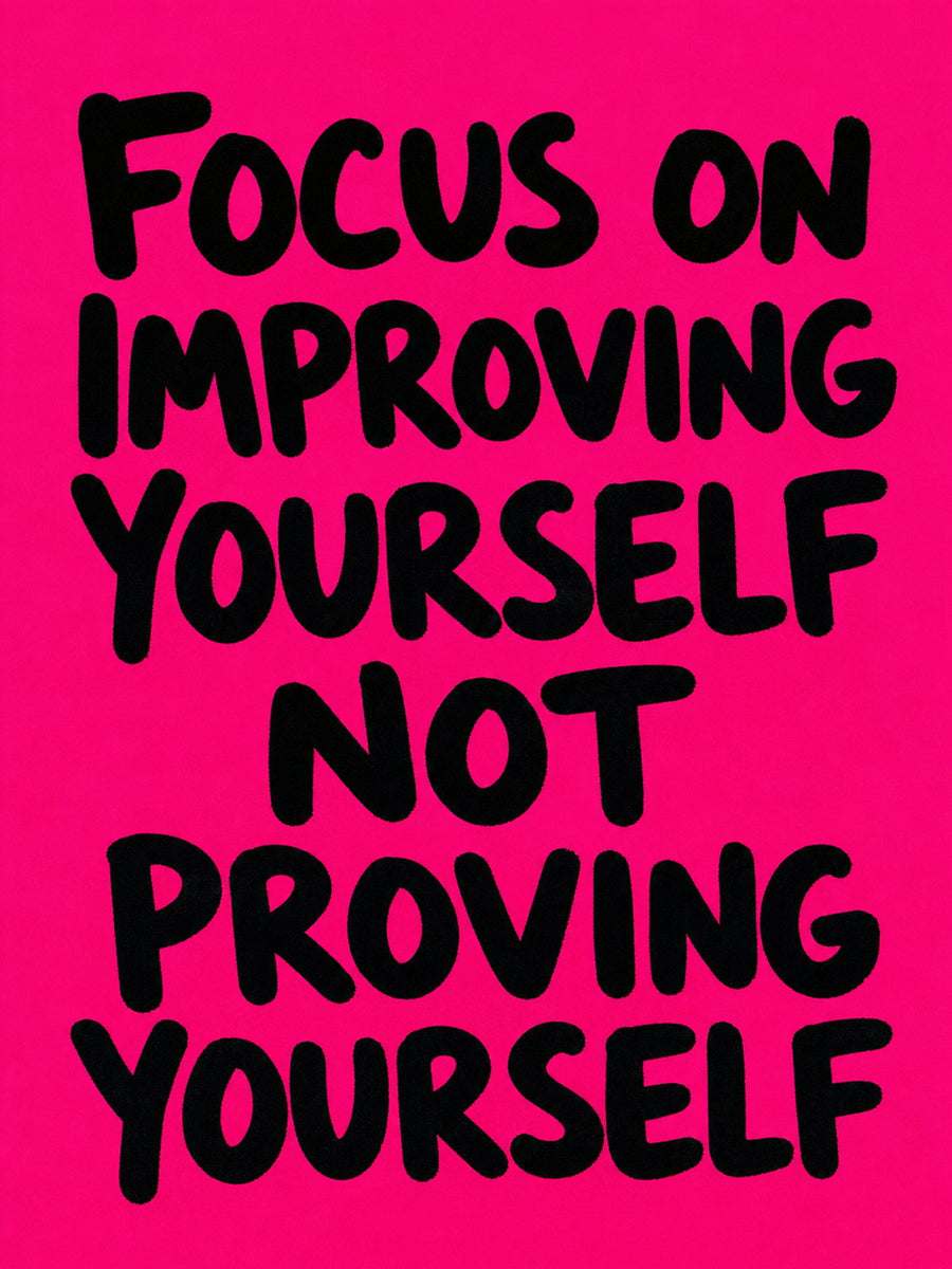 Bold motivational poster with the text 'Focus on Improving Yourself, Not Proving Yourself' in colorful typography.