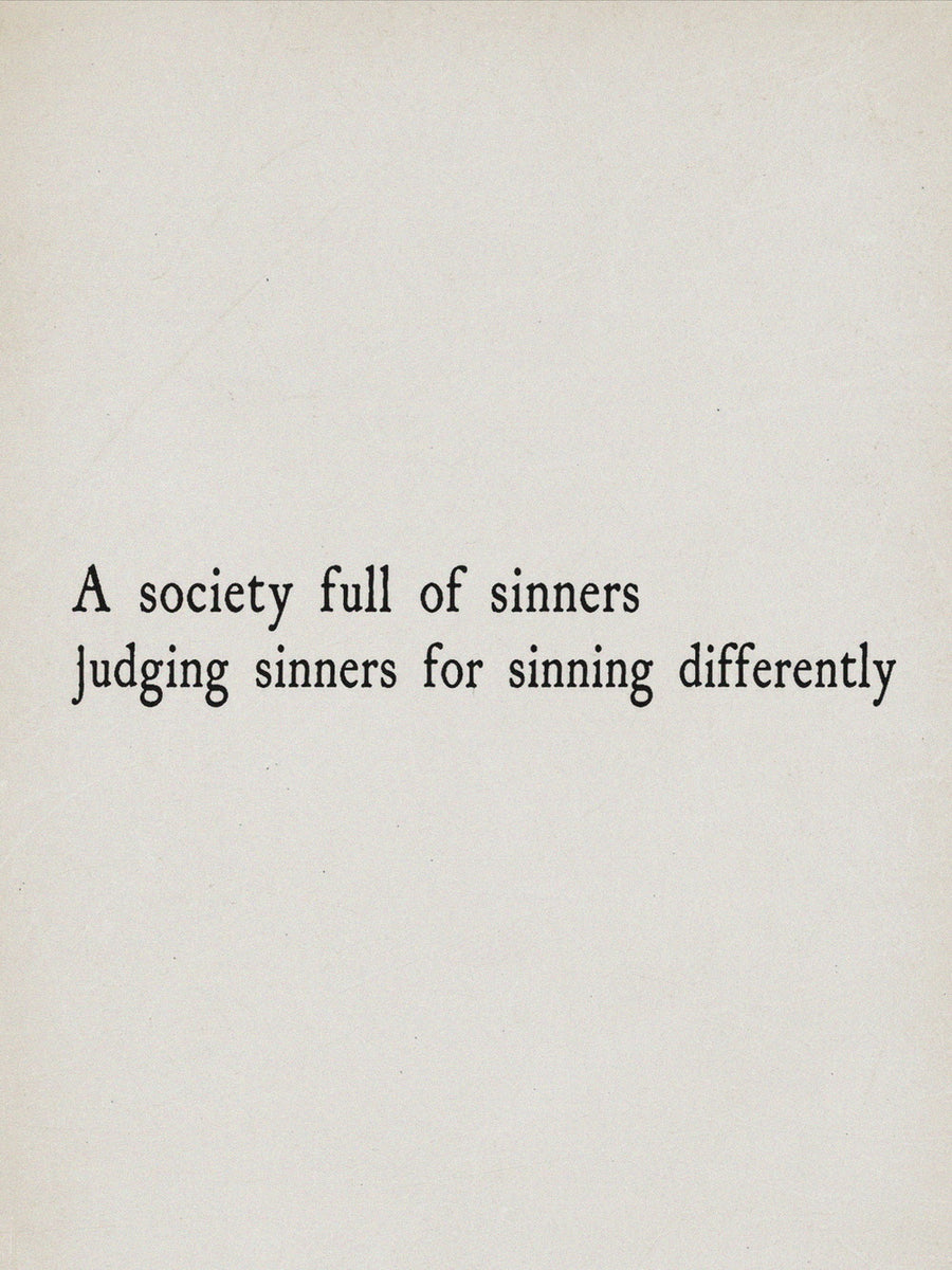 A minimalist poster with the text 'A society full of sinners judging sinners for sinning differently' reflecting themes of
