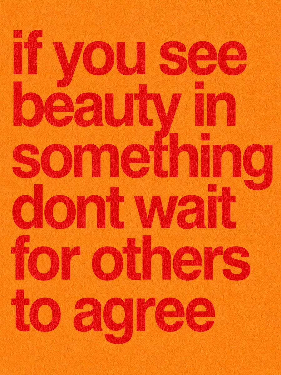 Motivational poster featuring the quote 'if you see beauty in something dont wait for others to agree'.