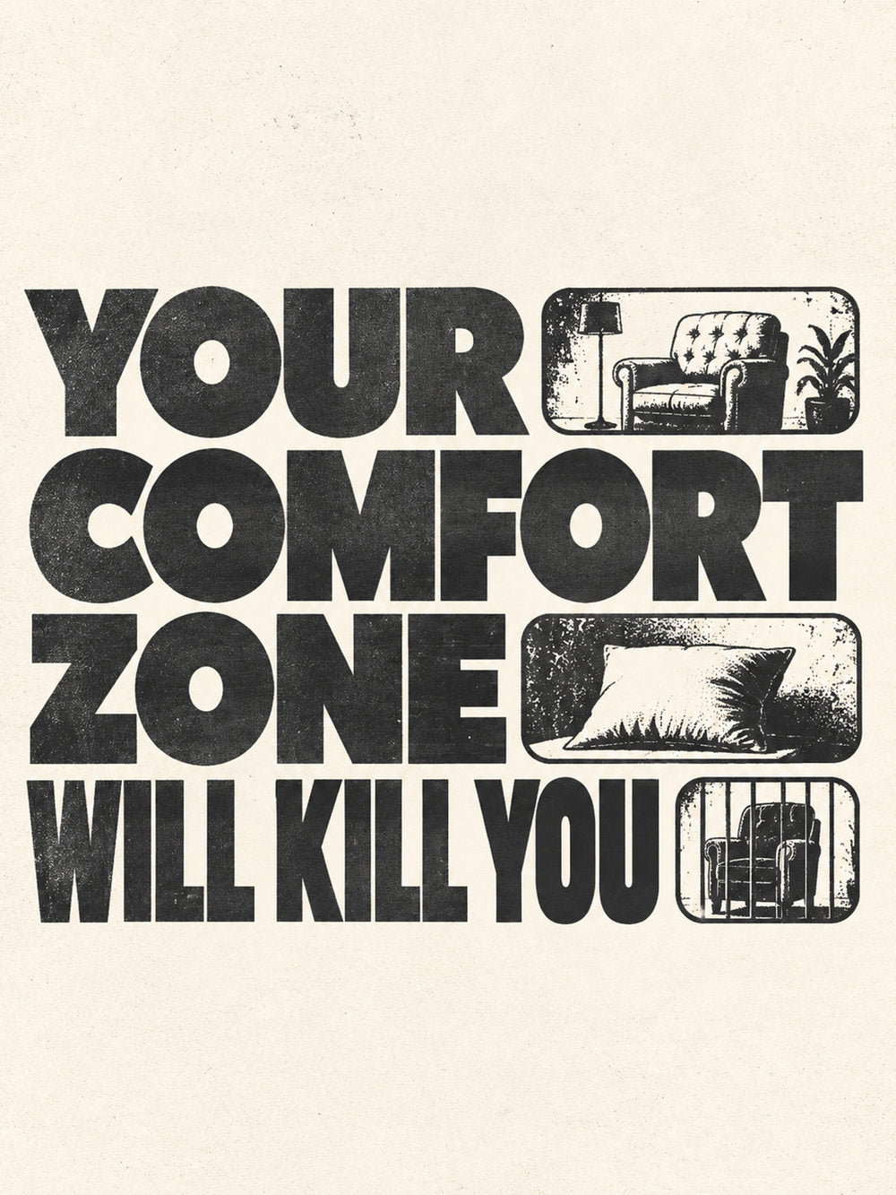 A motivational poster featuring bold text that reads 'YOUR COMFORT ZONE WILL KILL YOU'.