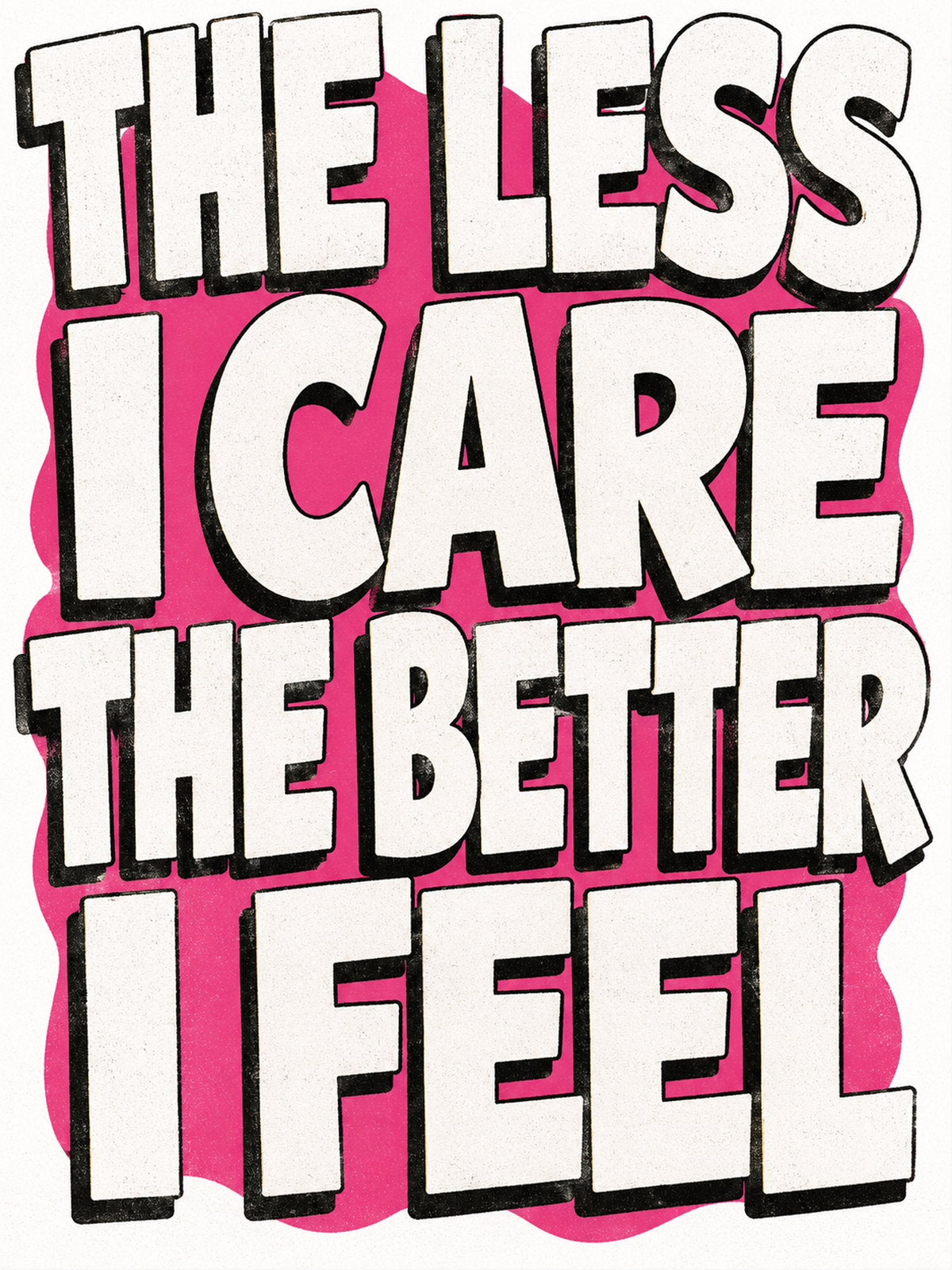The Less I Care, The Better poster featuring bold typography on a colorful background.