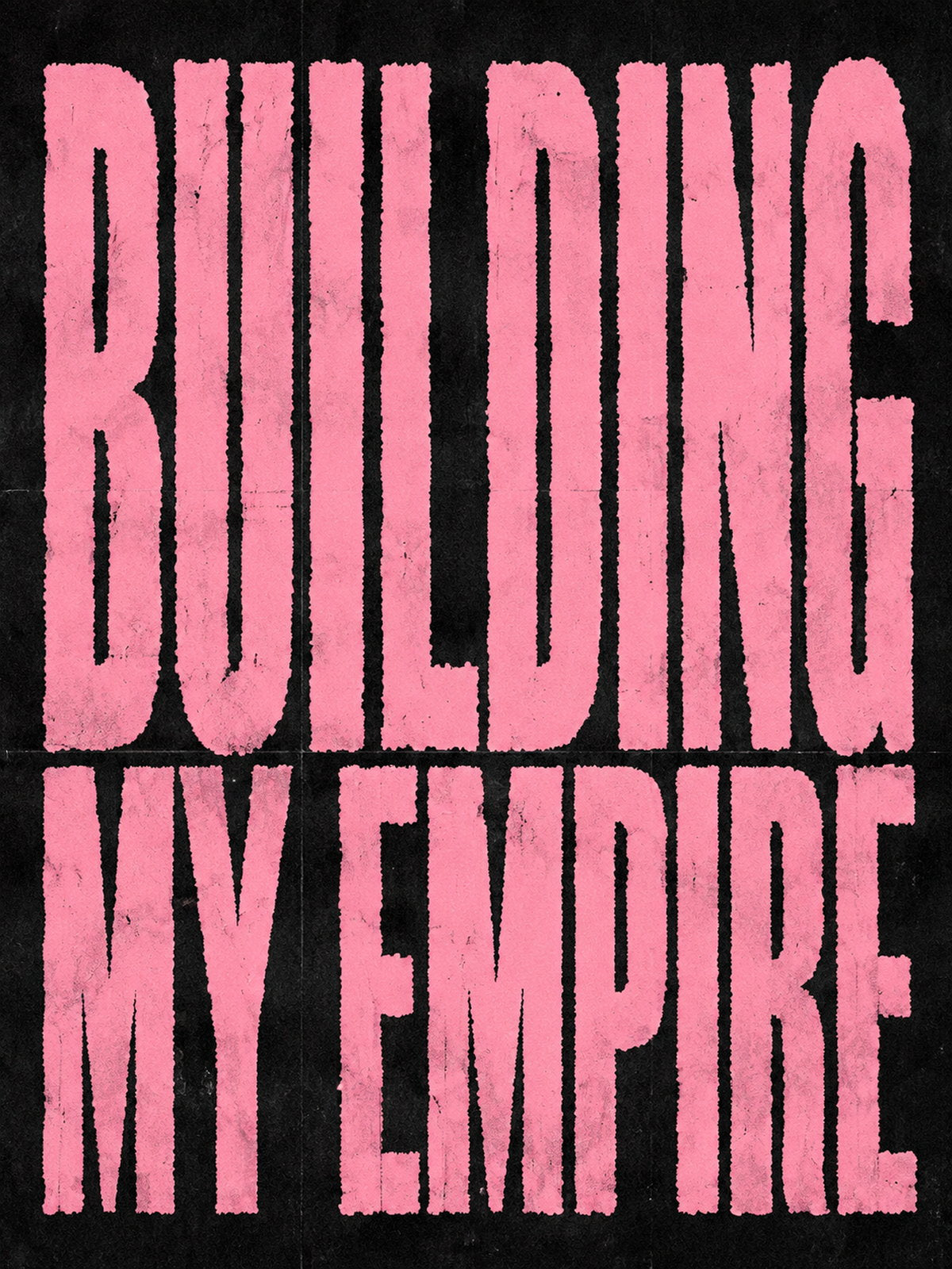 A stylish poster that reads 'Building My Empire' in bold typography, designed to inspire.