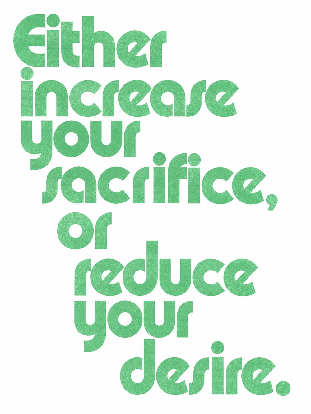 Motivational poster featuring 'Either increase your sacrifice, or reduce your desire.' in vibrant green text.