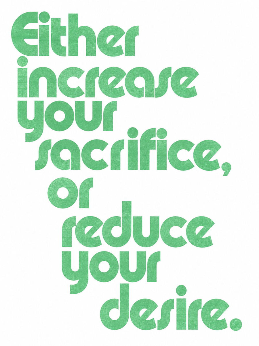 Motivational poster featuring 'Either increase your sacrifice, or reduce your desire.' in vibrant green text.