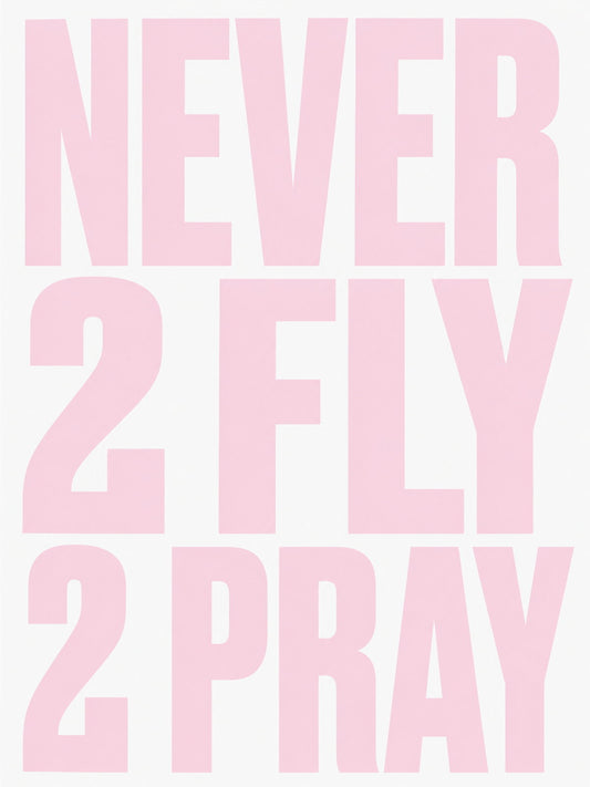 Motivational poster featuring the quote 'Never 2 Fly 2 Pray' in soft pink tones.