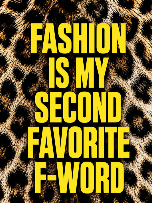 Colorful poster featuring the phrase 'Fashion Is My Second Favorite F-Word' in a playful font.