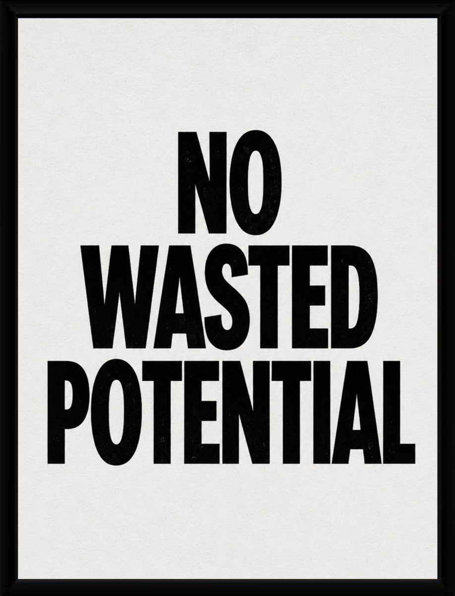 The No Wasted Potential poster displayed in a sleek, modern frame emphasizing its motivational message.