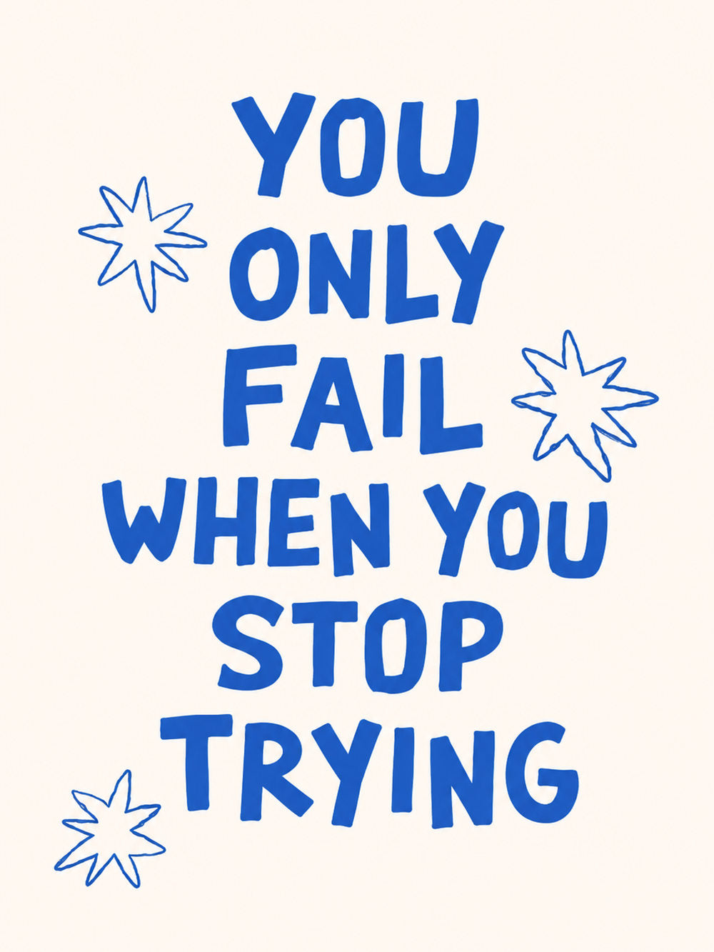 A colorful motivational poster with the quote 'YOU ONLY FAIL WHEN YOU STOP TRYING' in bold text.