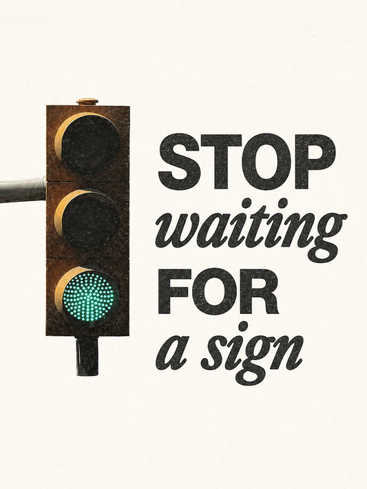 A motivational poster featuring the text 'STOP waiting FOR a sign' in a clean, modern design on a light background.