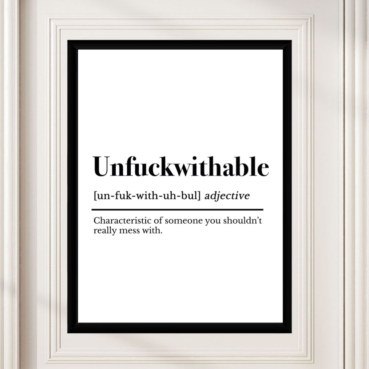 The Unfuckwithable poster shown in a contemporary setting, perfect for inspiring creativity.