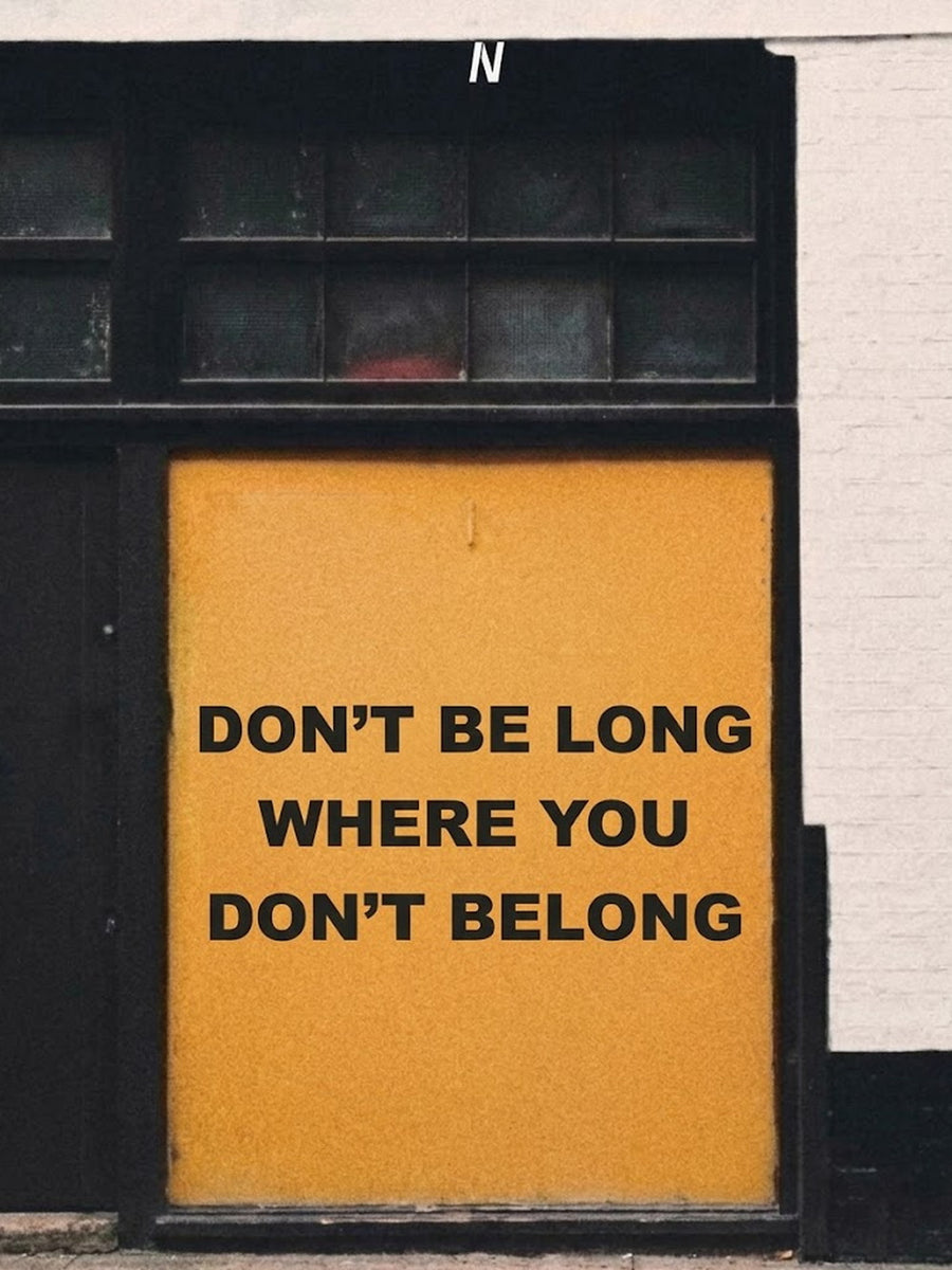 A motivational poster featuring the text 'DON'T BE LONG WHERE YOU DON'T BELONG' in a colorful design.