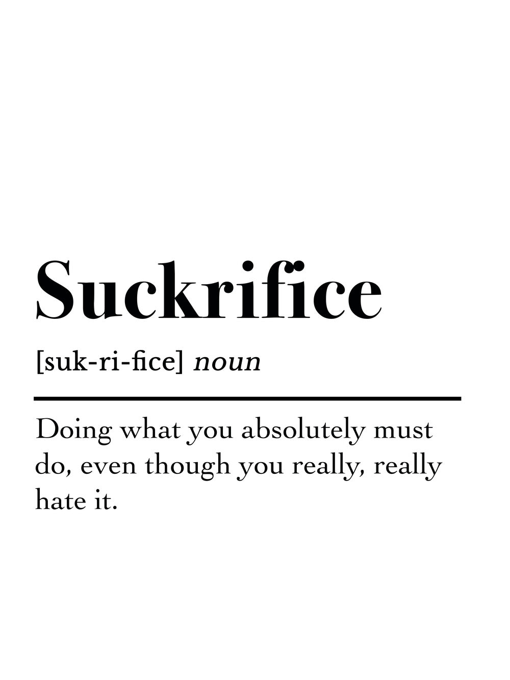 Definition poster featuring the word 'Suckrifice' with its humorously serious meaning.