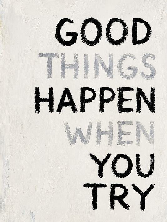 The poster features the text 'GOOD THINGS HAPPEN WHEN YOU TRY' in a motivational design.