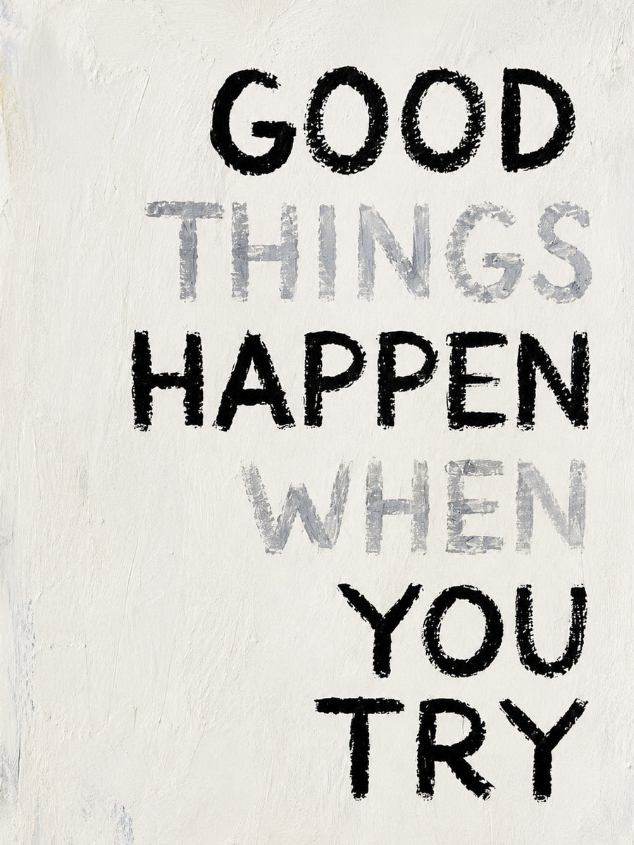 The poster features the text 'GOOD THINGS HAPPEN WHEN YOU TRY' in a motivational design.