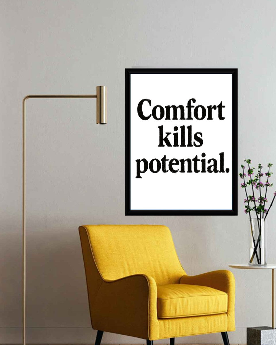 The motivational poster showing 'Comfort kills potential' in a well-decorated office space, emphasizing a professional vibe.