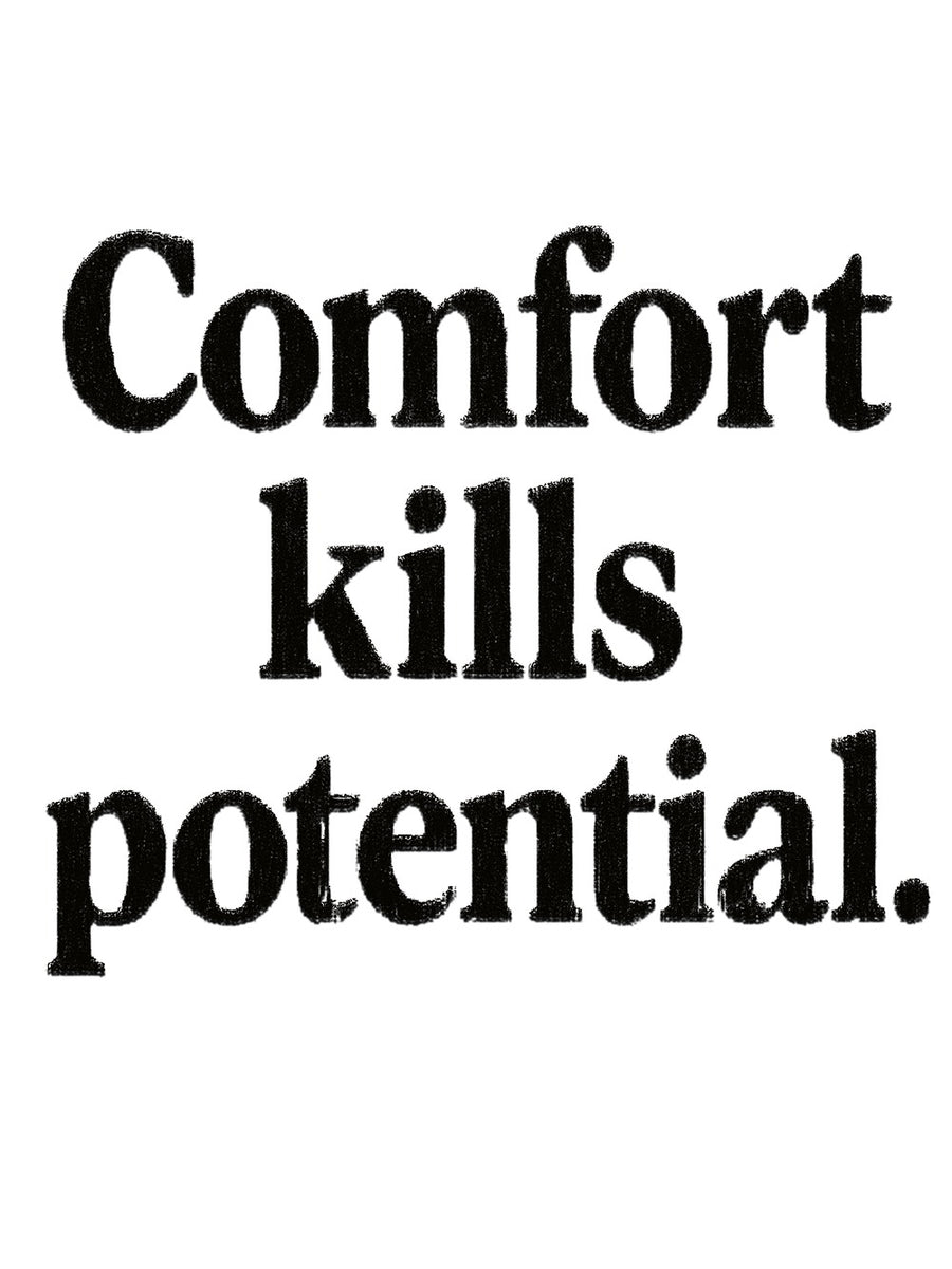 Motivational poster featuring the quote 'Comfort kills potential' in a minimalist design on a light background.