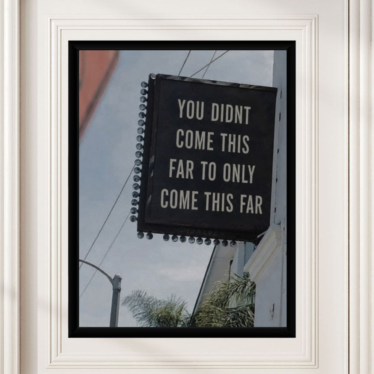The motivational poster presented in a modern, inspirational interior, showcasing its impactful message.