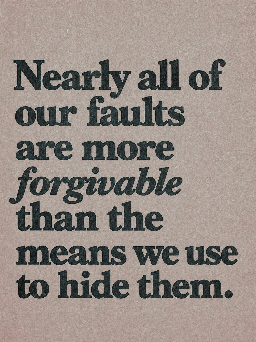 A light-themed poster featuring the quote about forgiving faults.