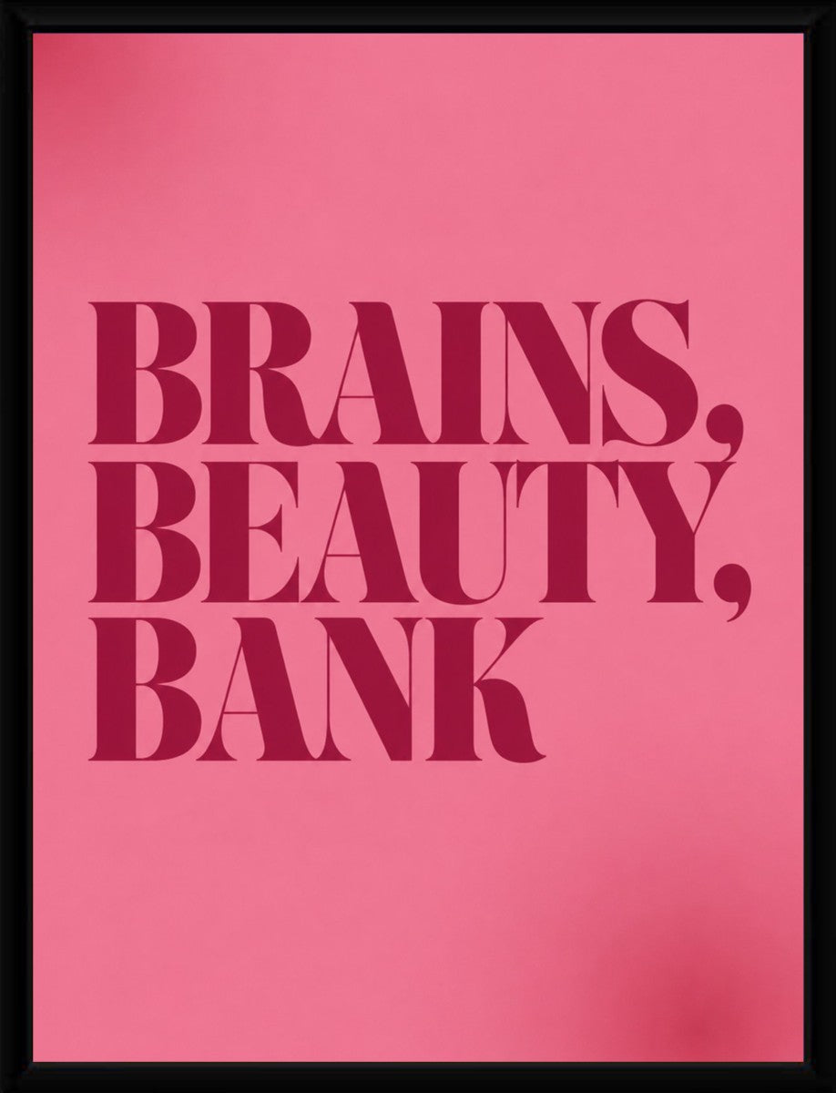 Framed version of the 'BRAINS, BEAUTY, BANK' motivational poster in a sleek design.