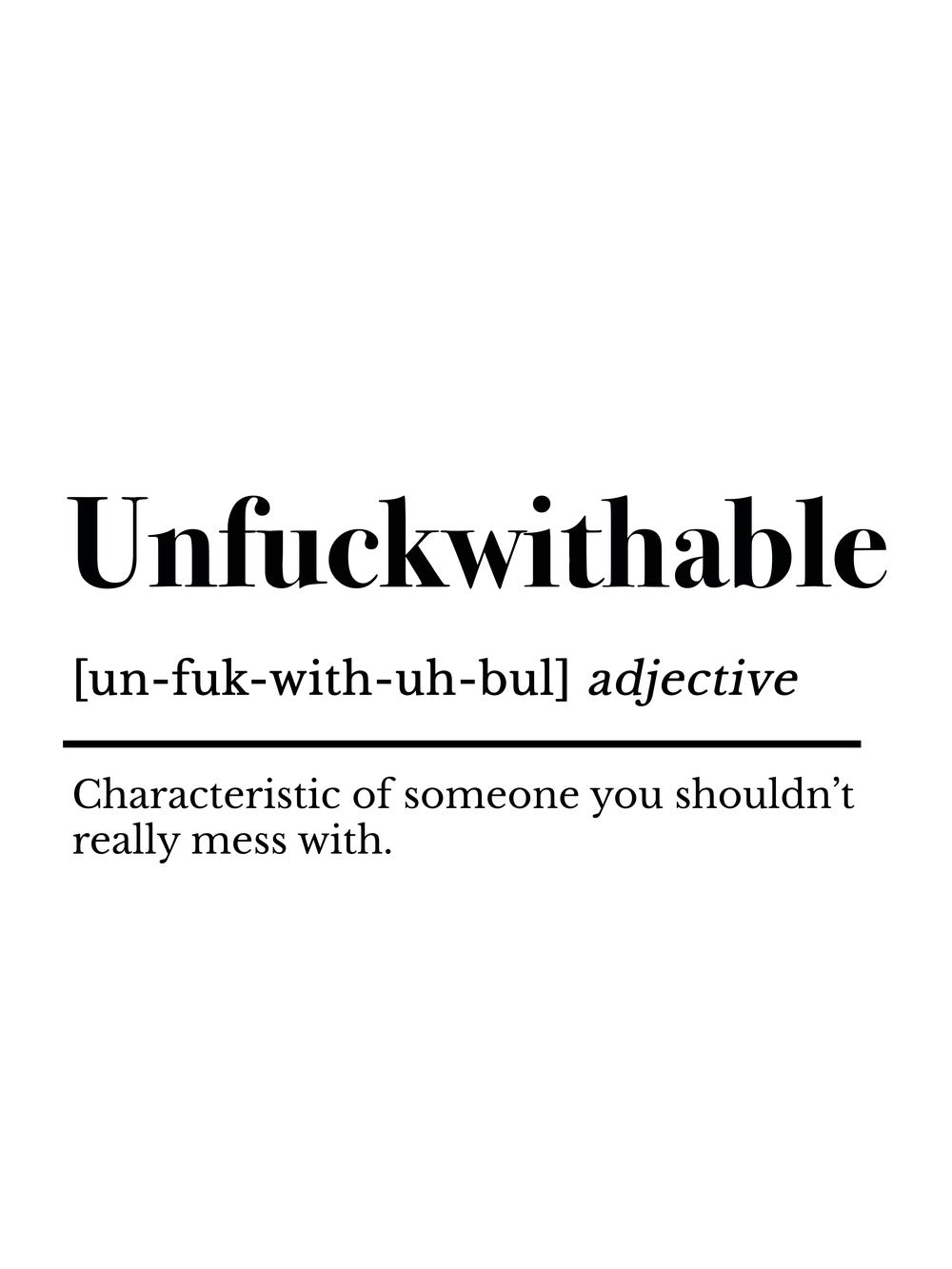 A bold text poster featuring the word 'Unfuckwithable' with a minimalistic design.