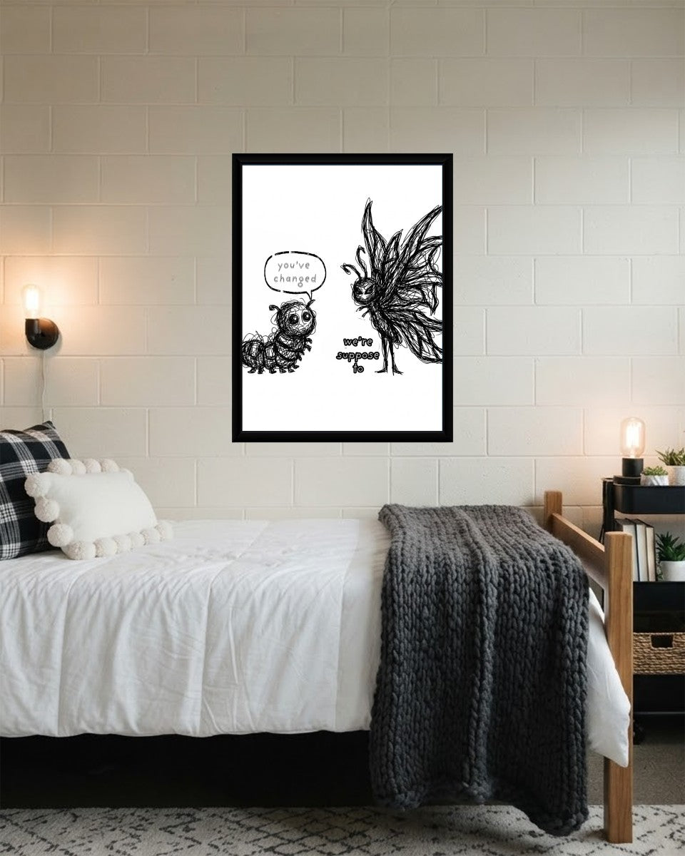The You've Changed Poster elegantly presented in a creative workspace, adding a touch of inspiration.